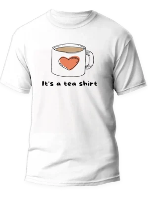 Its A Tea Shirt