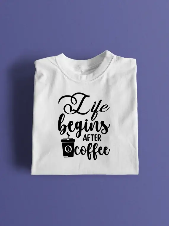 Life Begins After Coffee - Printed T Shirt